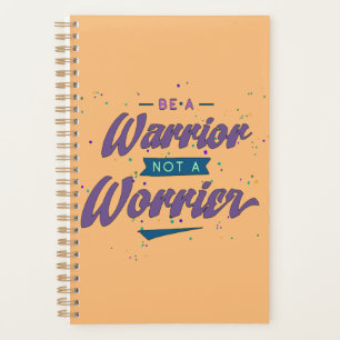 be a warrior not a worrier planner