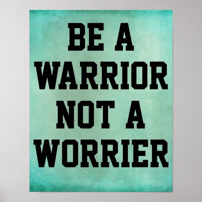 Be a Warrior Not a Worrier Quote Poster (Front)