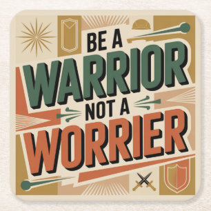 Be A Warrior, Not A Worrier Square Paper Coaster