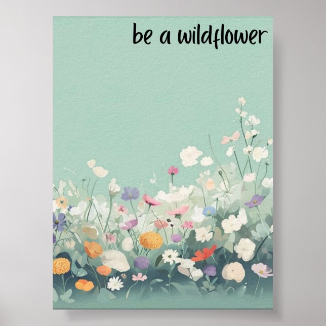 Be a wildflower - Poster Print (Front)