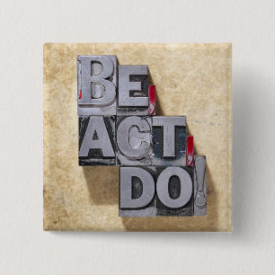Be, Act , Do 15 Cm Square Badge