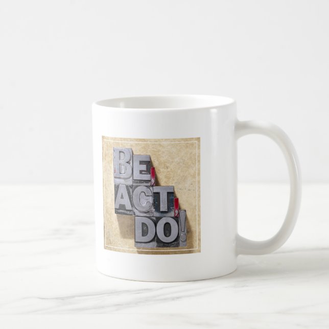 Be, Act , Do Coffee Mug (Right)