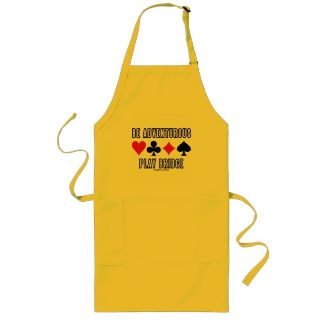 Be Adventurous Play Bridge (Four Card Suits) Long Apron (Front)