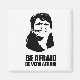 Be Afraid Be Very Afraid Magnet