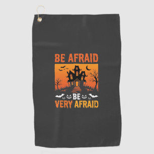 Be Afraid Haunted House Halloween Design Golf Towel