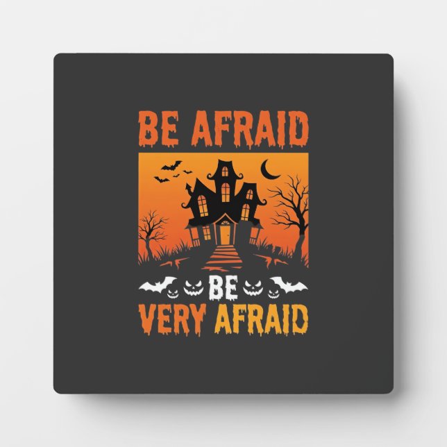 Be Afraid Haunted House Halloween Design Plaque (Front)