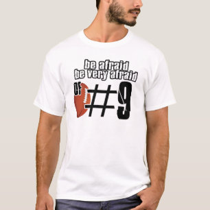 Be afraid of Number 9 T-Shirt