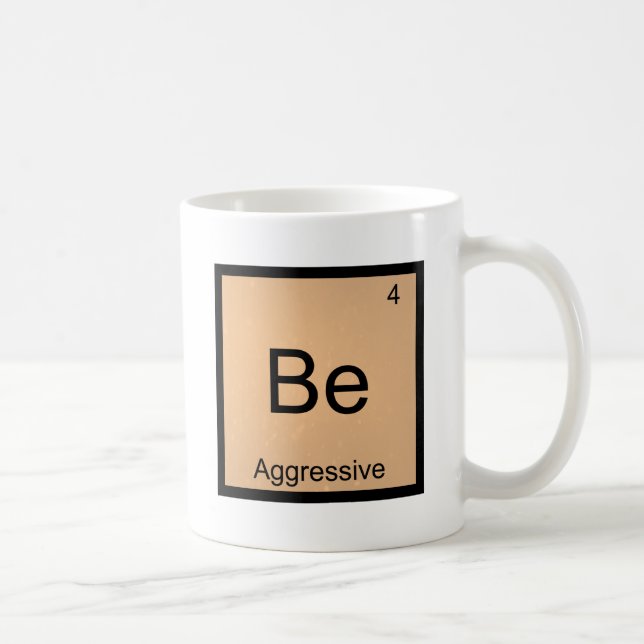 Be - Aggressive Funny Chemistry Element Symbol Tee Coffee Mug (Right)