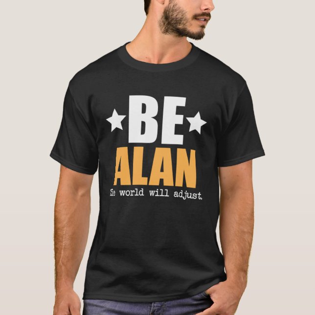 Be Alan The World Will Adjust T-Shirt (Front)