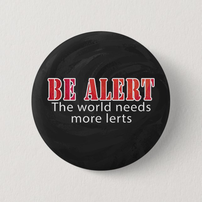 Be Alert 6 Cm Round Badge (Front)
