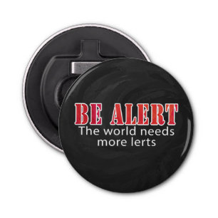 Be Alert Bottle Opener