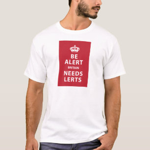 Be Alert - Britain Needs Lerts T-Shirt