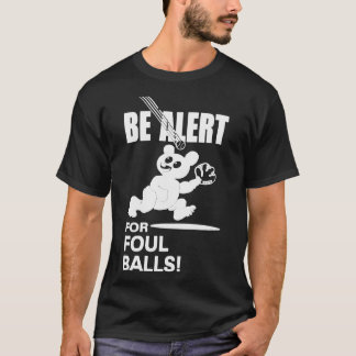 Be Alert For Foul Balls Essential T-Shirt