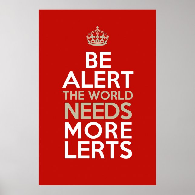 Be Alert! The world needs more lerts! Poster (Front)