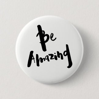 "Be Amazing" - Button Badge