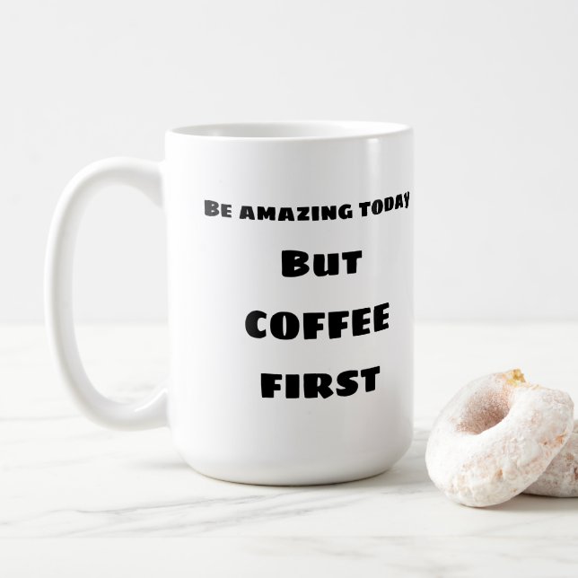 Be amazing today COFFEE Mug (With Donut)
