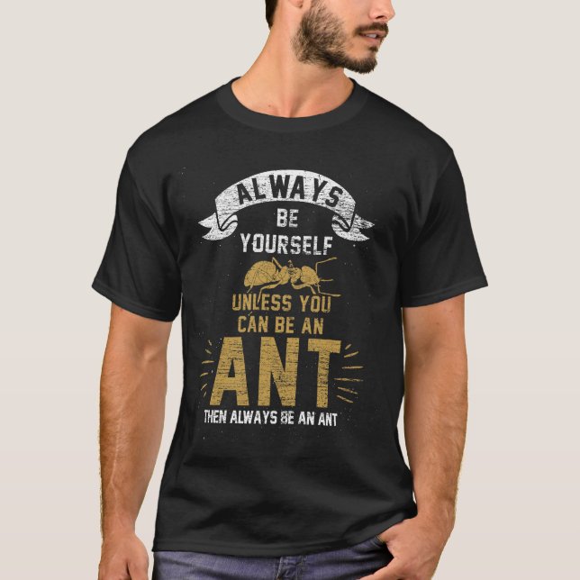 Be an ant T-Shirt (Front)