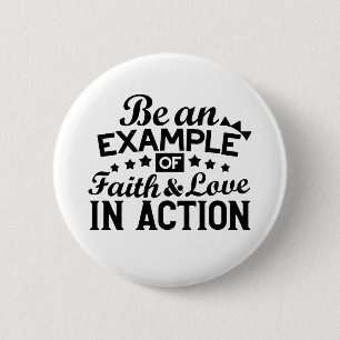 Be an Example of Faith and Love in Action 6 Cm Round Badge