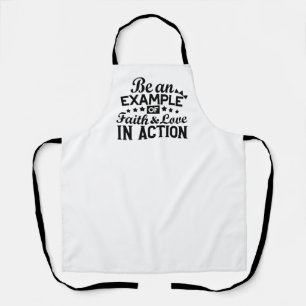 Be an Example of Faith and Love in Action Apron