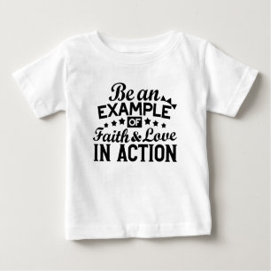 Be an Example of Faith and Love in Action Baby T-Shirt