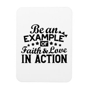Be an Example of Faith and Love in Action Magnet