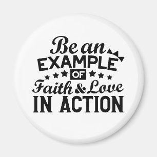 Be an Example of Faith and Love in Action Magnet