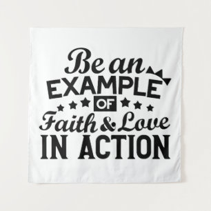 Be an Example of Faith and Love in Action Tapestry