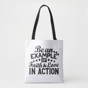 Be an Example of Faith and Love in Action Tote Bag