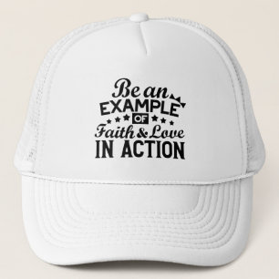 Be an Example of Faith and Love in Action Trucker Hat