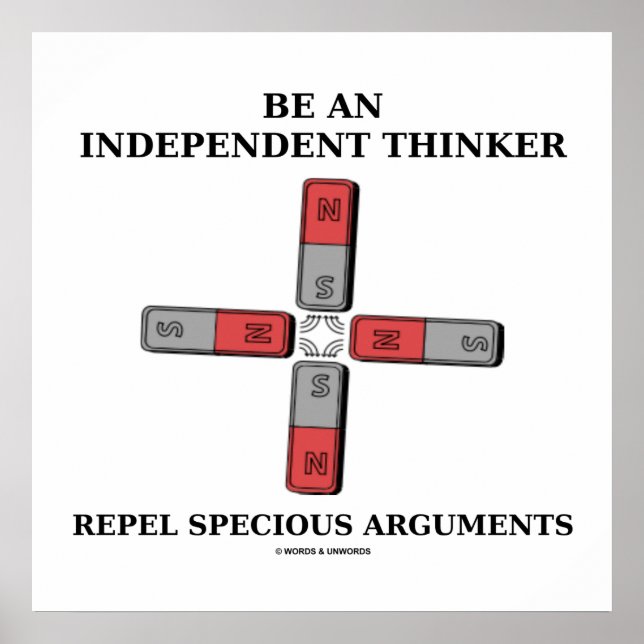 Be An Independent Thinker Repel Specious Arguments Poster (Front)