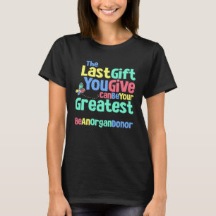 Be An Organ Donor an Organ Donation and Donor Awar T-Shirt