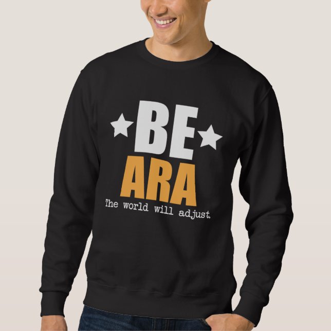 Be Ara The World Will Adjust Sweatshirt (Front)