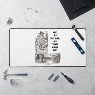 Be As Royal As You Can Be Wonderland Advice Desk Mat