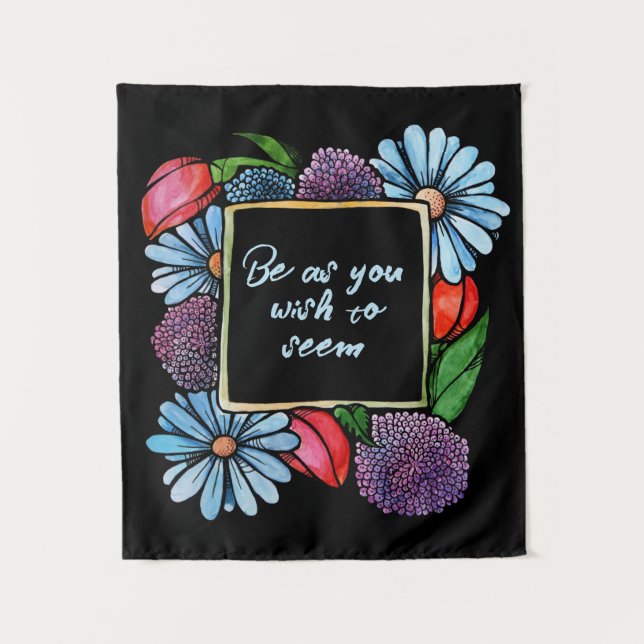Be as you wish to seem tapestry (Front)