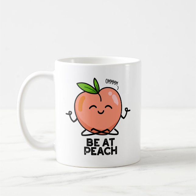 Be At Peach Funny Fruit Pun  Coffee Mug (Left)