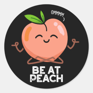 Be At Peach Funny Fruit Pun Dark BG Classic Round Sticker