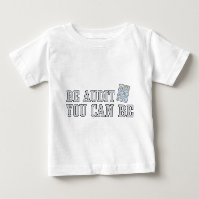 Be audit you can be baby T-Shirt (Front)