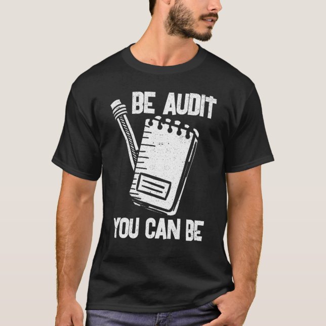 Be Audit You Can Be - Funny Accounting CPA Account T-Shirt (Front)
