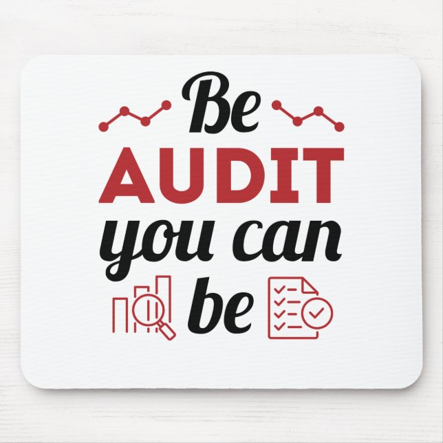 Be Audit You Can Be Funny Auditor Auditing Staff Mouse Pad (Front)