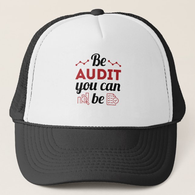 Be Audit You Can Be Funny Auditor Auditing Staff Trucker Hat (Front)