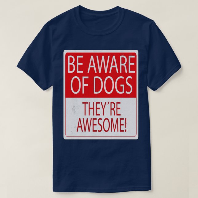 Be Aware of dog T-Shirt (Design Front)