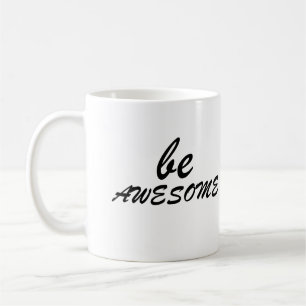Be awesome coffee mug