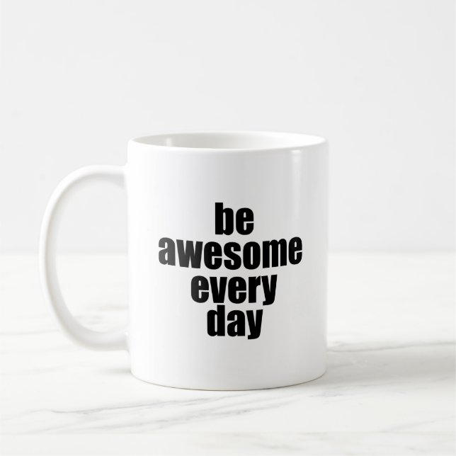 Be Awesome Everyday Coffee Mug (Left)