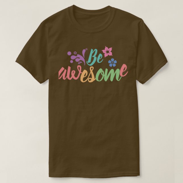 Be awesome motivational quote T-Shirt (Design Front)