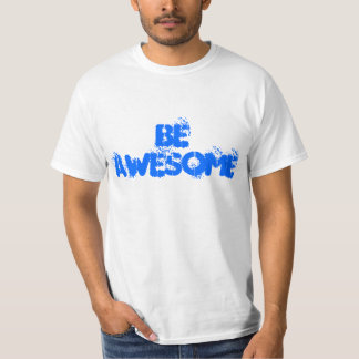 Be Awesome t-shirt