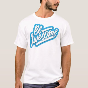 Be Awesome T-Shirt