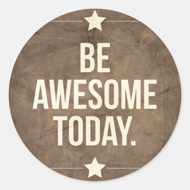 Be awesome today classic round sticker (Front)