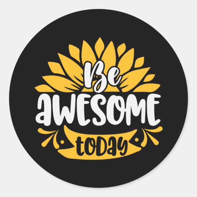 be awesome today classic round sticker (Front)