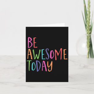 Be Awesome Today, Colourful Graphic, Inspirational Card