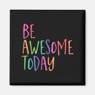 Be Awesome Today, Colourful Graphic, Inspirational Magnet